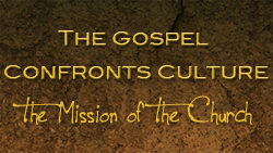 The Gospel Confronts Culture